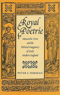 Royal Poetrie: Monarchic Verse and the Political Imaginary of Early Modern England