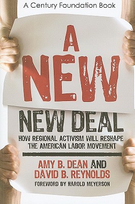 A New New Deal: How Regional Activism Will Reshape the American Labor Movement (A Century Foundation Book)