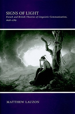 Signs of Light: French and British Theories of Linguistic Communication, 16481789
