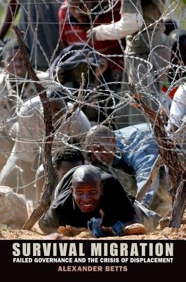 Survival Migration: Failed Governance and the Crisis of Displacement