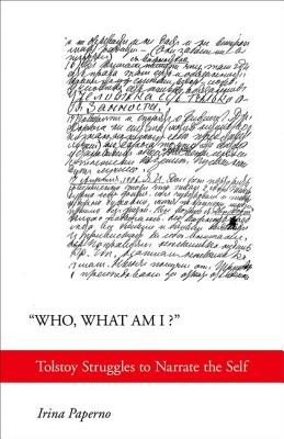 Who, What Am I: Tolstoy Struggles to Narrate the Self
