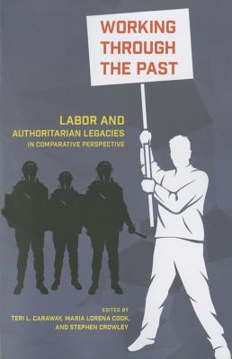 Working through the Past: Labor and Authoritarian Legacies in Comparative Perspective