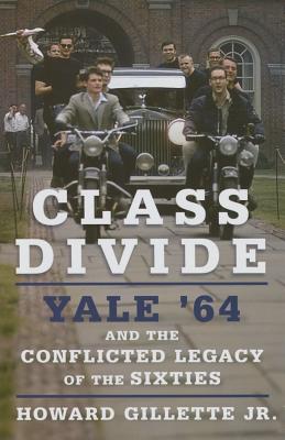Class Divide: Yale '64 and the Conflicted Legacy of the Sixties
