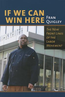 If We Can Win Here: The New Front Lines of the Labor Movement