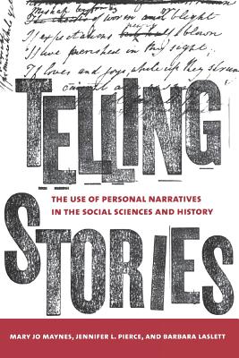Image for Telling Stories: The Use of Personal Narratives in the Social Sciences and History Telling Stories: The Use of Personal Narratives in the Social Sciences and History