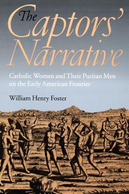 The Captors' Narrative: Catholic Women and Their Puritan Men on the Early American Frontier
