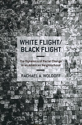 White Flight/Black Flight: The Dynamics of Racial Change in an American Neighborhood