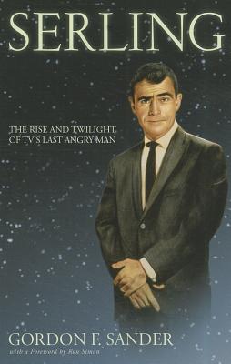 Serling: The Rise and Twilight of TV's Last Angry Man