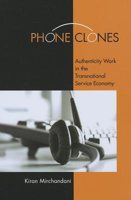 Phone Clones: Authenticity Work in the Transnational Service Economy