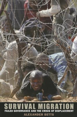 Survival Migration: Failed Governance and the Crisis of Displacement