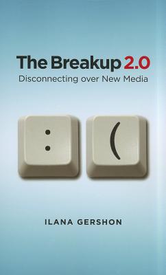 The Breakup 2.0: Disconnecting over New Media