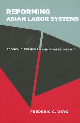 Reforming Asian Labor Systems: Economic Tensions and Worker Dissent