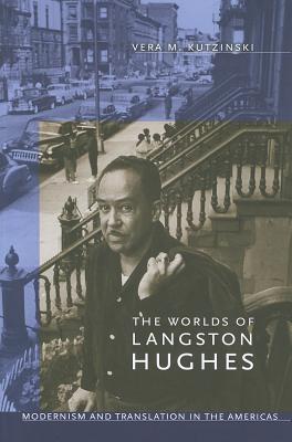 The Worlds of Langston Hughes: Modernism and Translation in the Americas