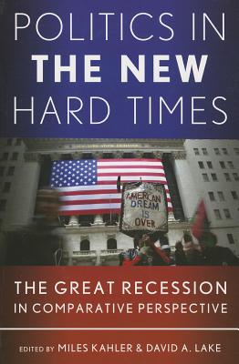 Politics in the New Hard Times: The Great Recession in Comparative Perspective (Cornell Studies in Political Economy)