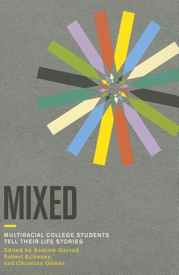 Mixed: Multiracial College Students Tell Their Life Stories