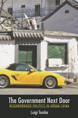 The Government Next Door: Neighborhood Politics in Urban China