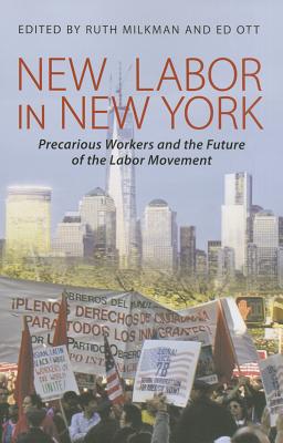 New Labor in New York: Precarious Workers and the Future of the Labor Movement