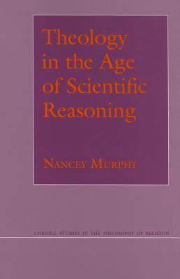 Theology in the Age of Scientific Reasoning (Cornell Studies in the Philosophy of Religion)
