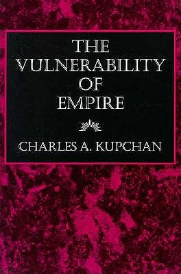 The Vulnerability of Empire (Cornell Studies in Security Affairs)