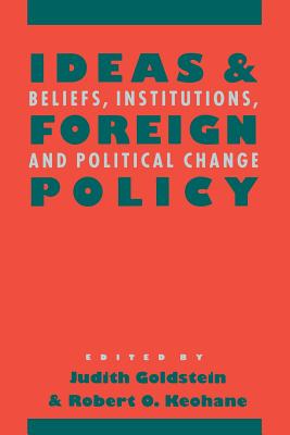 Image for Ideas and Foreign Policy: Beliefs, Institutions, and Political Change (Cornell Studies in Political Economy)