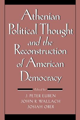 Image for ATHENIAN POLITICAL THOUGHT AND THE RECONSTITUTION OF AMERICAN DEMOCRACY ATHENIAN POLITICAL THOUGHT AND THE RECONSTITUTION OF AMERICAN DEMOCRACY