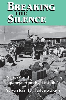 Breaking the Silence: Redress and Japanese American Ethnicity (The Anthropology of Contemporary Issues)