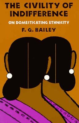 The Civility of Indifference: On Domesticating Ethnicity