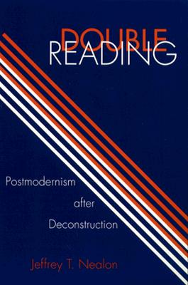 Double Reading: Postmodernism After Deconstruction