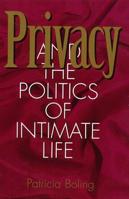 Privacy and the Politics of Intimate Life