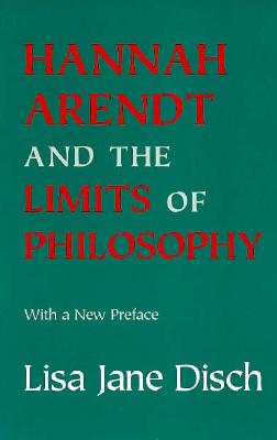Hannah Arendt and the Limits of Philosophy: With a New Preface (Cornell Paperbacks)