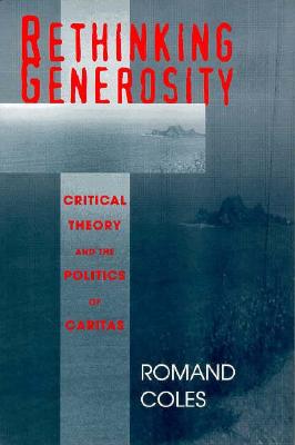 Rethinking Generosity: Critical Theory and the Politics of Caritas (Contestations)