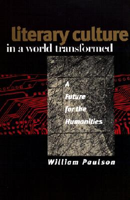 Literary Culture in a World Transformed: A Future for the Humanities