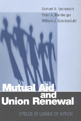 Mutual Aid and Union Renewal: Cycles of Logics of Action