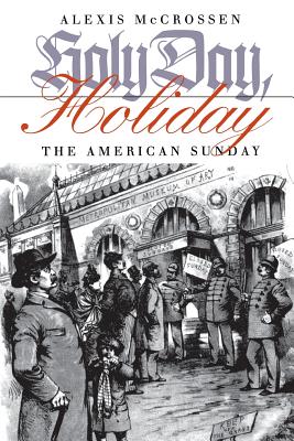 Holy Day, Holiday: The American Sunday