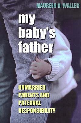 My Baby's Father: Unmarried Parents and Paternal Responsibility