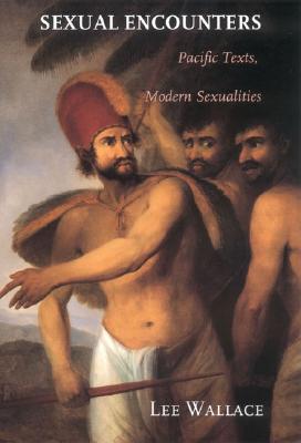 Sexual Encounters: Pacific Texts, Modern Sexualities