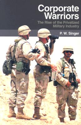 Image for Corporate Warriors: The Rise of the Privatized Military Industry (Cornell Studies in Security Affairs)