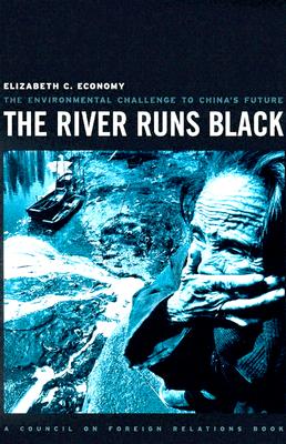 The River Runs Black: The Environmental Challenge to China's Future (Council on Foreign Relations Book)