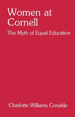 Women at Cornell: The Myth of Equal Education (Cornell Paperbacks)
