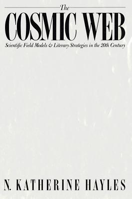 The Cosmic Web: Scientific Field Models and Literary Strategies in the 20th Century