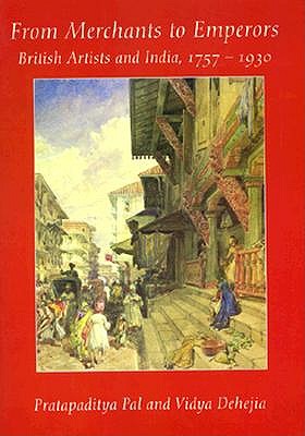 From Merchants to Emperors: British Artists and India, 1757-1930