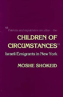 Children of Circumstances: Israeli Emigrants in New York (Anthropology of Contemporary Issues)