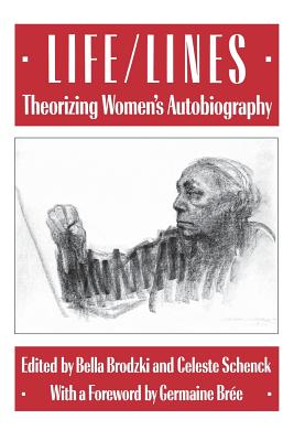 Life/Lines: Theorizing Women's Autobiography (Reading Women Writing)