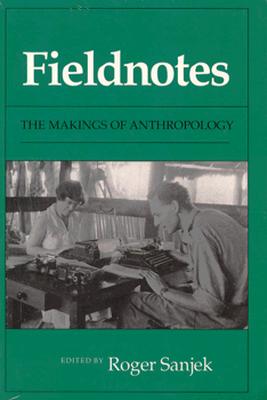 Fieldnotes: The Makings of Anthropology