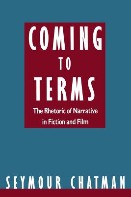 Coming to Terms: The Rhetoric of Narrative in Fiction and Film