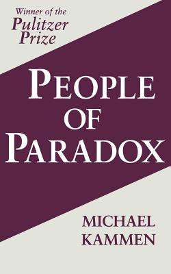 People of Paradox: An inquiry concerning the origins of American Civilization