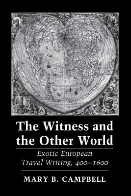 The Witness and the Other World: Exotic European Travel Writing, 4001600