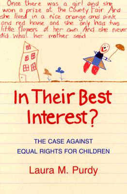 In Their Best Interest: The Case Against Equal Rights for Children
