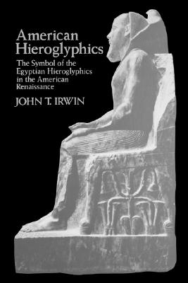 American Hieroglyphics: The Symbol of the Egyptian Hieroglyphics in the American Renaissance