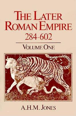 The Later Roman Empire 284-602 (Volume 1)